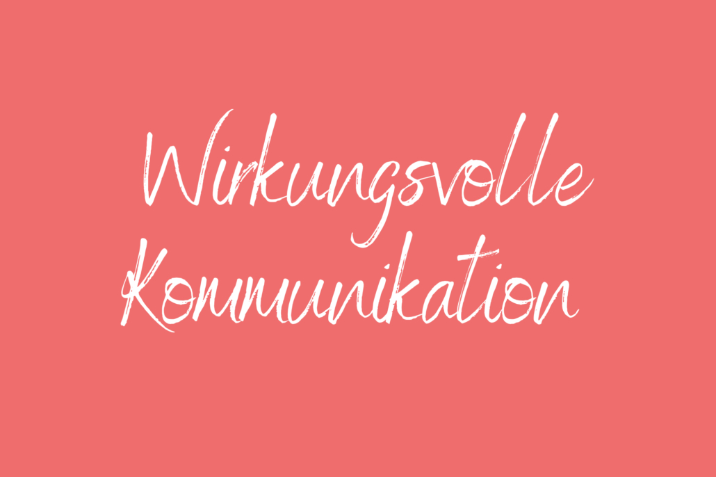 Wirkungsvolle Kommunikation