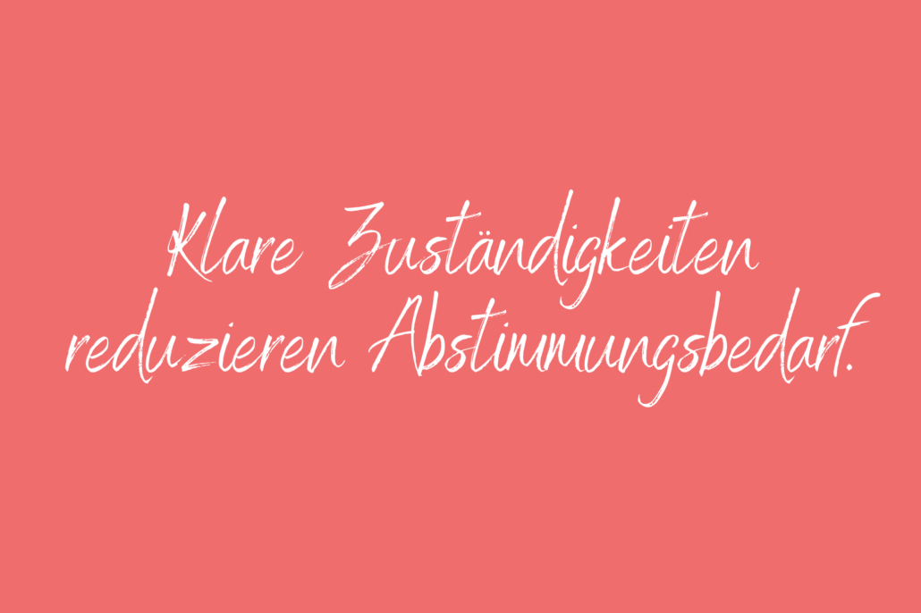 Klare Zuständigkeiten reduzieren Abstimmungsbedarf